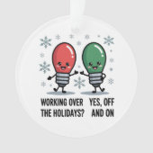 Werken Tijdens De Feestdagen Kerst Grappige Grap Ornament (voorkant)