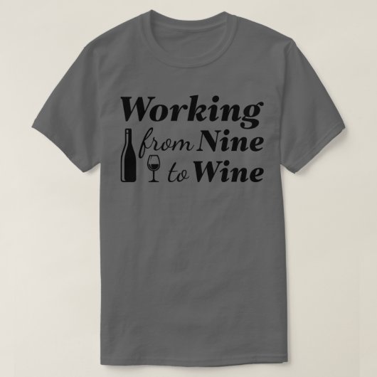 Werken van negen naar wijn t-shirt (Design voorkant)