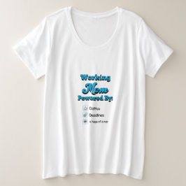 Werkende Moeder Aangedreven Door:Koffie Deadlines  Grote Maat T-shirt