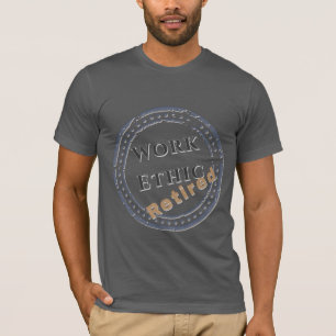 Werkethos: Gepensioneerd T-shirt