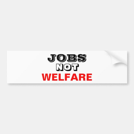 WERKGELEGENHEID NIET WELFARE BUMPERSTICKER (Voorkant)