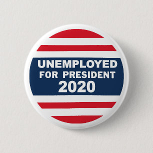 Werkloos voor President 2020 Ronde Button 5,7 Cm