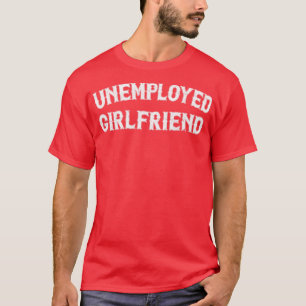 Werkloos Vriendin Stijl Ontwerp T-shirt