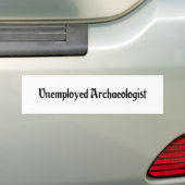 Werkloze archeoloog Bumpersticker (Op auto)