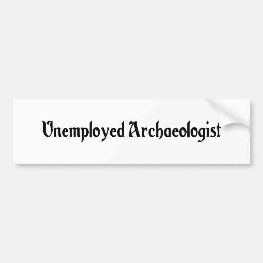 Werkloze archeoloog Bumpersticker (Voorkant)