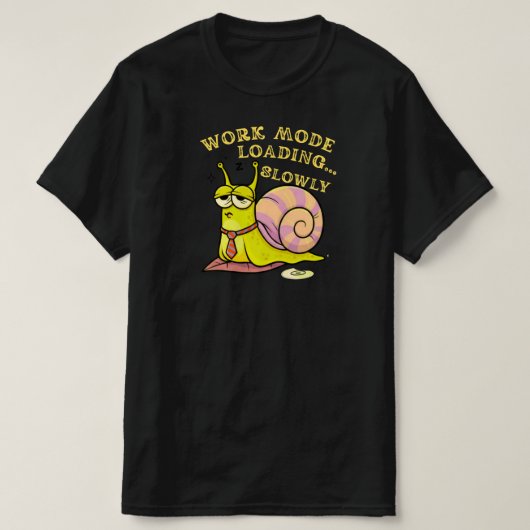 Werkmodus laden langzaam Funny Slak Kantoorhumor T-shirt (Design voorkant)