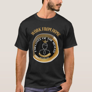 Werknemer van de maand die vanuit huis werkt sinds t-shirt