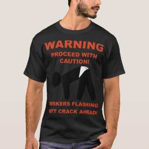 WERKNEMERS FLASHING MAAR CRACK AHEAD dessert 8th b T-shirt