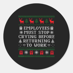 Werknemers moeten stoppen met huilen voordat ze te ronde sticker
