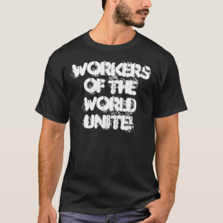 Werknemers van de wereld verenigd! t-shirt