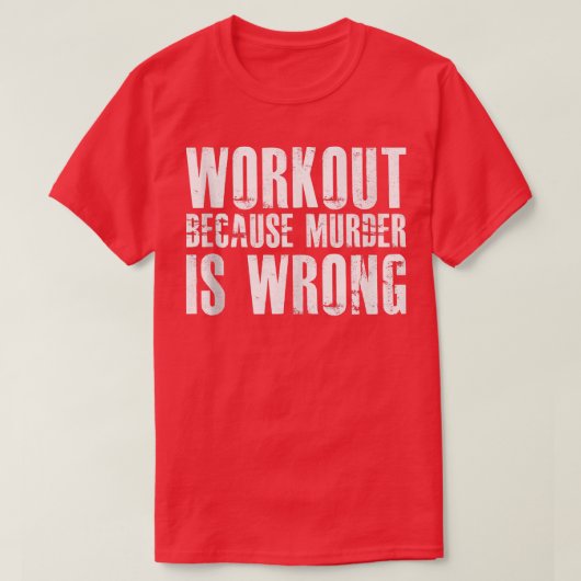 Werkout omdat de Moord 1400 verkeerd is T-shirt (Design voorkant)