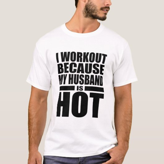 Werkout omdat Husband Hot T-shirt (Voorkant)