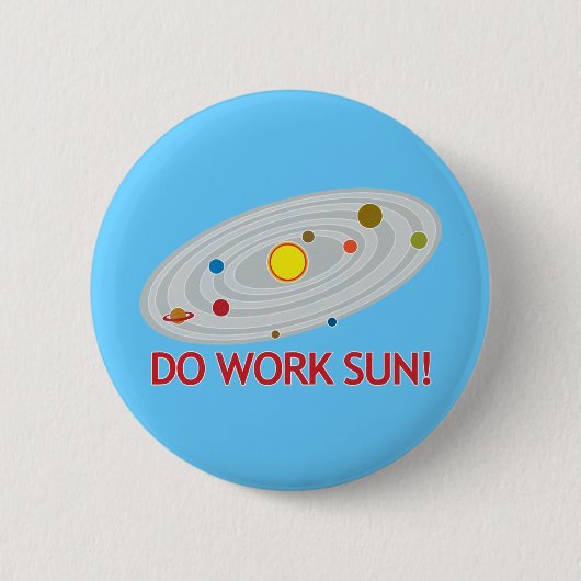 Werkt de zon wel! ronde button 5,7 cm (Voorkant)