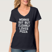 Werkt uit, maar duidelijk houdt van pizza grappige t-shirt (Voorkant)