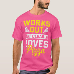 Werkt uit, maar houdt duidelijk van Pizza Funny Gy T-shirt
