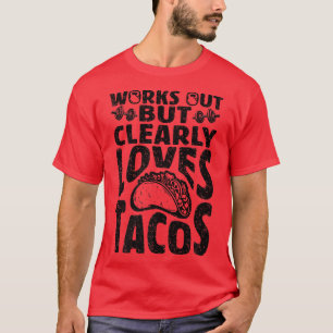 Werkt uit, maar houdt duidelijk van taco's, grappi t-shirt
