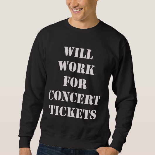 Werkt voor concertkaartjes. Sweatshirt (Voorkant)