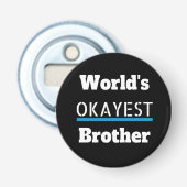 Werlds Okayest Brother Funny Button Flesopener (Voorkant)