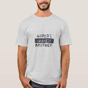 Werlds Okayest Brother Funny T-shirt