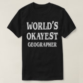 Werlds Okayest Geographer 1 T-shirt (Design voorkant)
