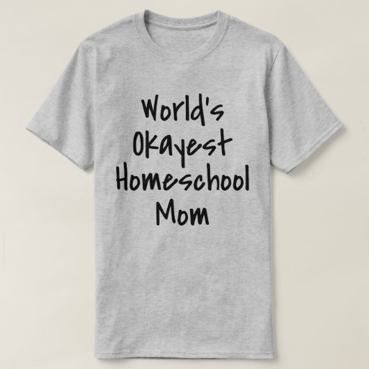 Werlds Okayest Homeschool mama Funny T-shirt (Design voorkant)