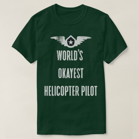 Werlds Okayest Pilot Worlds Okayest Helikopter Pil T-shirt (Design voorkant)