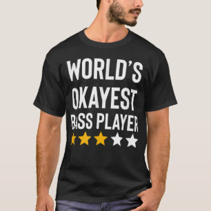 Werllen Okayest Bass Player Music Funny Bass Guita T-shirt