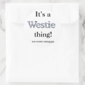 Westie Thing Ronde Sticker (Tas)