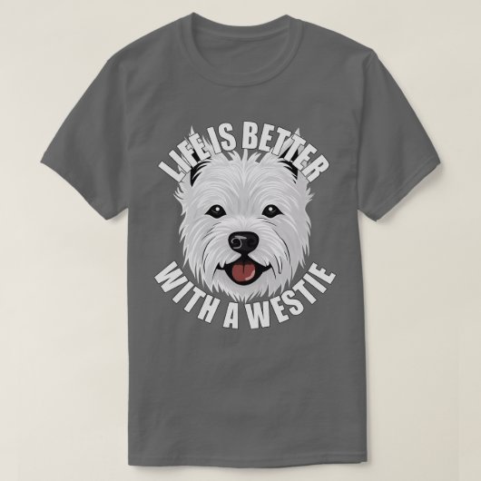 Westie West Highland Terrier Life is beter met een T-shirt (Design voorkant)