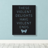 Westworld | Typografie-citaat "Violent Delights" Canvas Afdruk (Insitu (Houten vloer))