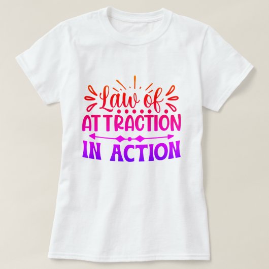 Wet van aantrekkingskracht in actie Motivatie gewo T-shirt (Design voorkant)