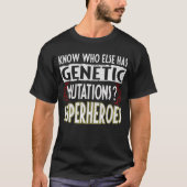 Weten wie er nog meer zijn heeft genetische mutati t-shirt (Voorkant)