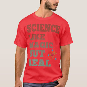 Wetenschap als Magische maar Echte Shirt Wetenscha