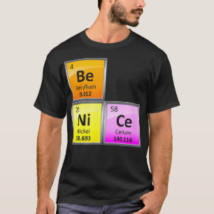 Wetenschap Be Nice Periodieke Tafelelement Chemie T-shirt