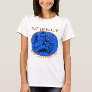 Wetenschap beter dan een wilde Raad T-shirt