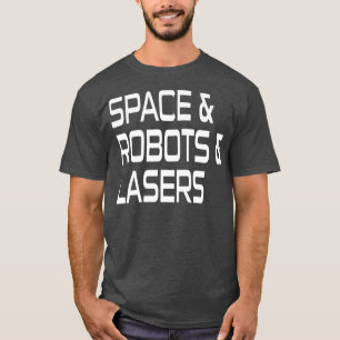 Wetenschap Fiction Lover Space & Robots & Lasers F T-shirt