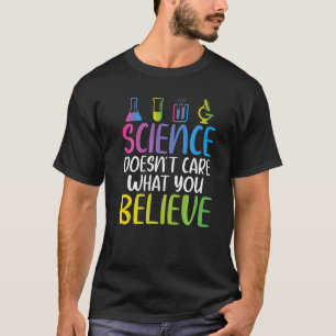 Wetenschap geeft er niet om wat je gelooft coole W T-shirt