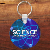 WETENSCHAP GEEFT ME EEN HADRON SLEUTELHANGER (Voorkant)