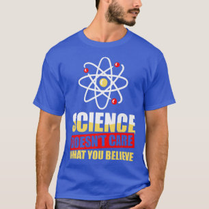 Wetenschap geeft niet om wat je als wetenschapper t-shirt