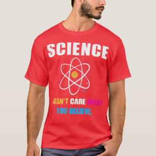 Wetenschap geeft niet om wat je biologie-wetenscha t-shirt