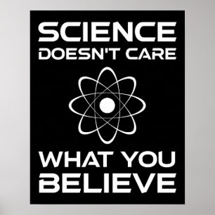Wetenschap geeft niet om wat je gelooft poster