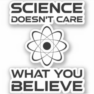 Wetenschap geeft niet om wat je gelooft sticker