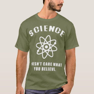 Wetenschap geeft niet om wat u gelooft (5) t-shirt