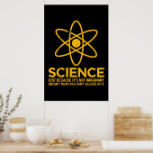 Wetenschap - gewoon omdat het niet denkbeeldig is. poster (Keuken)