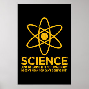 Wetenschap - gewoon omdat het niet denkbeeldig is. poster
