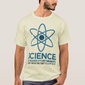 Wetenschap - gewoon omdat het niet denkbeeldig is. t-shirt (Voorkant)