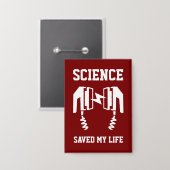 Wetenschap heeft mijn leven gered button (Voorkant / Achterkant)
