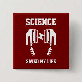Wetenschap heeft mijn leven gered vierkante button 5,1 cm