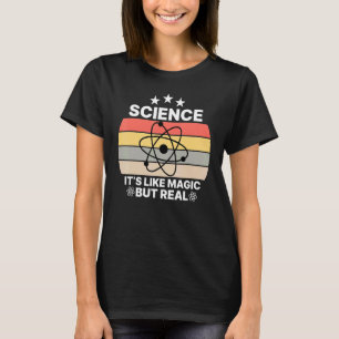 Wetenschap Het is als magie maar echte grappige re T-shirt