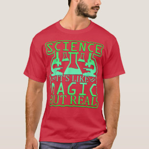 Wetenschap, het is als Magisch, maar echt T-shirt